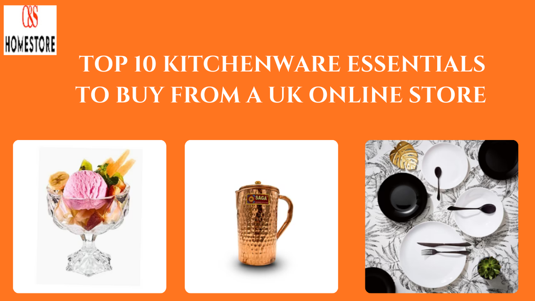 Top 10 Kitchenware Essentials to Buy from a UK Online Store (C & S Home Store Picks)